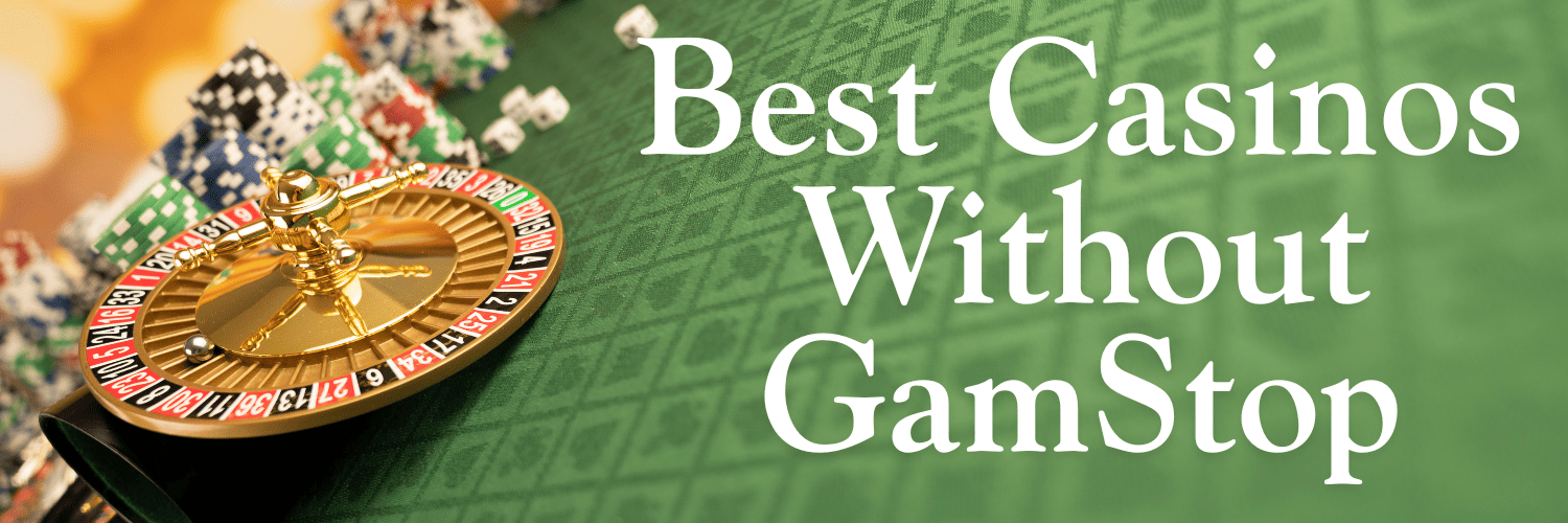 Casino Sites Not on Gamstop Your Guide to Alternatives